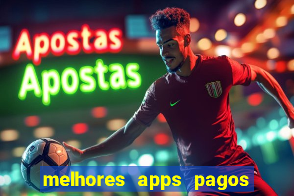 melhores apps pagos play store